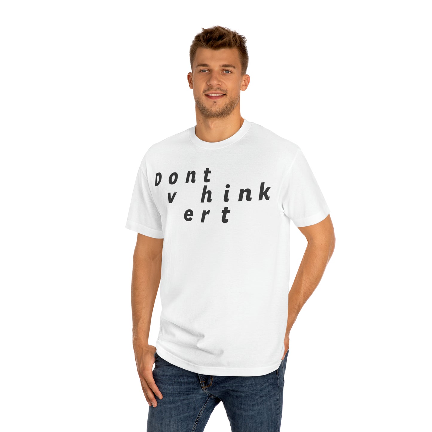 Don't Over Think It (basics) T-Shirt